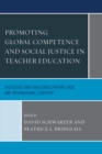 Promoting Global Competence and Social Justice in Teacher Education : Successes and Challenges within Local and International Contexts - Book