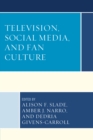 Television, Social Media, and Fan Culture - Book
