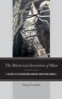 The Rhetorical Invention of Man : A History of Distinguishing Humans from Other Animals - Book