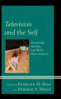 Television and the Self : Knowledge, Identity, and Media Representation - Book