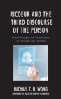 Ricoeur and the Third Discourse of the Person : From Philosophy and Neuroscience to Psychiatry and Theology - Book