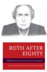 Roth after Eighty : Philip Roth and the American Literary Imagination - Book