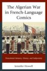 The Algerian War in French-Language Comics : Postcolonial Memory, History, and Subjectivity - Book