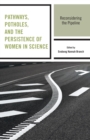 Pathways, Potholes, and the Persistence of Women in Science : Reconsidering the Pipeline - Book