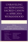 Unraveling and Reweaving Sacred Canon in Africana Womanhood - Book