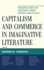 Capitalism and Commerce in Imaginative Literature : Perspectives on Business from Novels and Plays - Book
