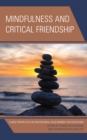 Mindfulness and Critical Friendship : A New Perspective on Professional Development for Educators - Book