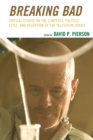 Breaking Bad : Critical Essays on the Contexts, Politics, Style, and Reception of the Television Series - Book