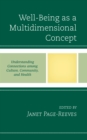 Well-Being as a Multidimensional Concept : Understanding Connections among Culture, Community, and Health - Book