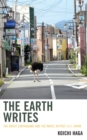 The Earth Writes : The Great Earthquake and the Novel in Post-3/11 Japan - Book