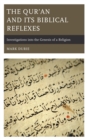 The Qur’an and Its Biblical Reflexes : Investigations into the Genesis of a Religion - Book