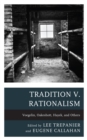Tradition v. Rationalism : Voegelin, Oakeshott, Hayek, and Others - Book