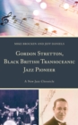 Gordon Stretton, Black British Transoceanic Jazz Pioneer : A New Jazz Chronicle - Book