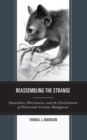 Reassembling the Strange : Naturalists, Missionaries, and the Environment of Nineteenth-Century Madagascar - Book