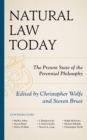 Natural Law Today : The Present State of the Perennial Philosophy - Book