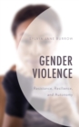 Gender Violence : Resistance, Resilience, and Autonomy - Book