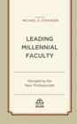 Leading Millennial Faculty : Navigating the New Professoriate - Book