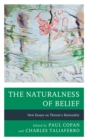The Naturalness of Belief : New Essays on Theism's Rationality - Book