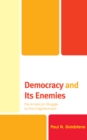 Democracy and Its Enemies : The American Struggle for the Enlightenment - Book