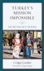 Turkey’s Mission Impossible : War and Peace with the Kurds - Book