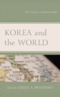 Korea and the World : New Frontiers in Korean Studies - Book