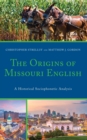 The Origins of Missouri English : A Historical Sociophonetic Analysis - Book