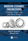 Modern Ceramic Engineering : Properties, Processing, and Use in Design, Fourth Edition - eBook