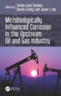 Microbiologically Influenced Corrosion in the Upstream Oil and Gas Industry - Book
