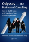 Odyssey --The Business of Consulting : How to Build, Grow, and Transform Your Consulting Business - eBook