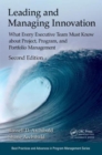 Leading and Managing Innovation : What Every Executive Team Must Know about Project, Program, and Portfolio Management, Second Edition - Book
