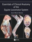 Essentials of Clinical Anatomy of the Equine Locomotor System - Book