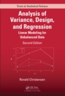 Analysis of Variance, Design, and Regression : Linear Modeling for Unbalanced Data, Second Edition - eBook