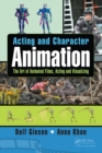 Acting and Character Animation : The Art of Animated Films, Acting and Visualizing - eBook