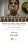 Frame-By-Frame Stop Motion : The Guide to Non-Puppet Photographic Animation Techniques, Second Edition - Book