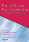 Practical Old Age Psychopharmacology : A Multi-Professional Approach - eBook