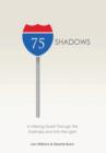 75 Shadows : A Lifelong Quest Through the Darkness and Into the Light - Book
