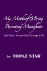 My Motherf*$%Ing Parenting Manifesto : And How I Found God Through It All - eBook