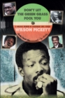 Don't Let the Green Grass Fool You : A Siblings Memoir of Legendary Soul Singer Wilson Pickett - eBook