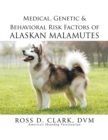 Medical, Genetic & Behavioral Risk Factors of Alaskan Malamutes - eBook