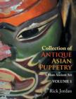 Collection of Antique Asian Puppetry : A Most Ancient Art - Book