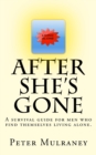 After She's Gone : A survival guide for men who find themselves living alone. - Book