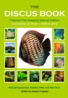The Discus Book Tropical Fish Keeping Special Edition : Celebrating 25 years - Natural Aquariums, Healthy Diets and Fish Care - eBook