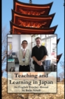 Teaching and Learning in Japan : An English Teacher Abroad - Book