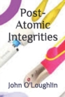 Post-Atomic Integrities - Book