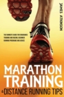Marathon Training & Distance Running Tips : The runners guide for endurance training and racing, beginner running programs and advice - Book