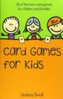 Card Games for Kids : 36 of the Best Card Games for Children and Families - Book