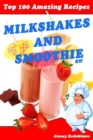 Top 100 Amazing Recipes Milkshakes and Smoothie BW - Book