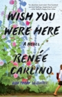 Wish You Were Here : A Novel - Book