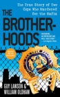 The Brotherhoods : The True Story of Two Cops Who Murdered for the Mafia - Book