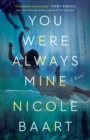 You Were Always Mine : A Novel - eBook